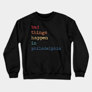 Bad Things Happen In Philadelphia Trump Quote Crewneck Sweatshirt